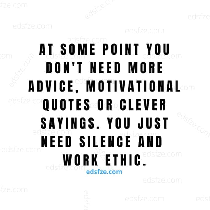 You Just Need Silence and Work Ethic.