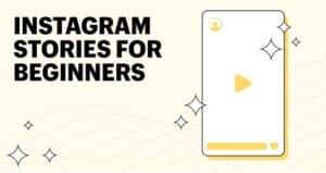 How to Use Instagram Stories for Your Business