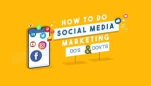 The Dos and Don'ts of Social Media Marketing