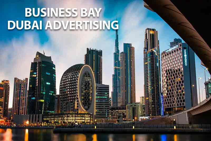 Business Bay Dubai and Business Bay Crossing Advertising