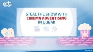 Cinema Advertising in Dubai: Where Your Brand Becomes the Star