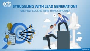 Struggling with Lead Generation? Here’s How EDS Can Turn Things Around!