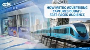 How Metro Advertising Captures Dubai’s Fast-Paced Audience