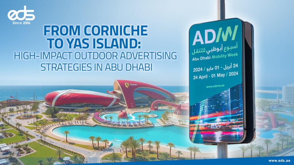 From Corniche to Yas Island: High-Impact Outdoor Advertising Strategies in Abu Dhabi