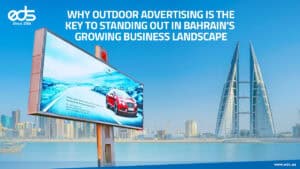 How Outdoor Advertising Helps Brands Thrive in Bahrain’s Busy Landscape