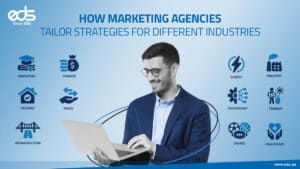 How Marketing Agencies Tailor Strategies for Different Industries