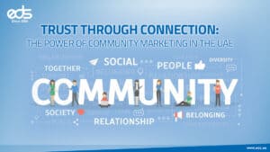 Trust Isn’t Bought - It’s Built: The Rise of Community Marketing in the UAE