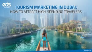 Beyond the Brochure: How to Reach High-Spending Tourists in Dubai