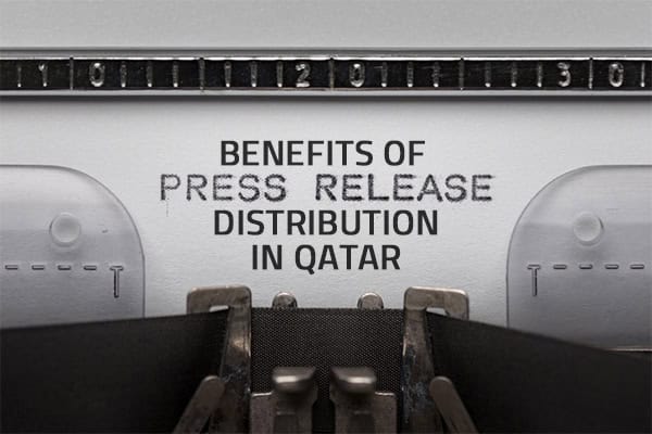Benefits of Press Release Distribution in Qatar