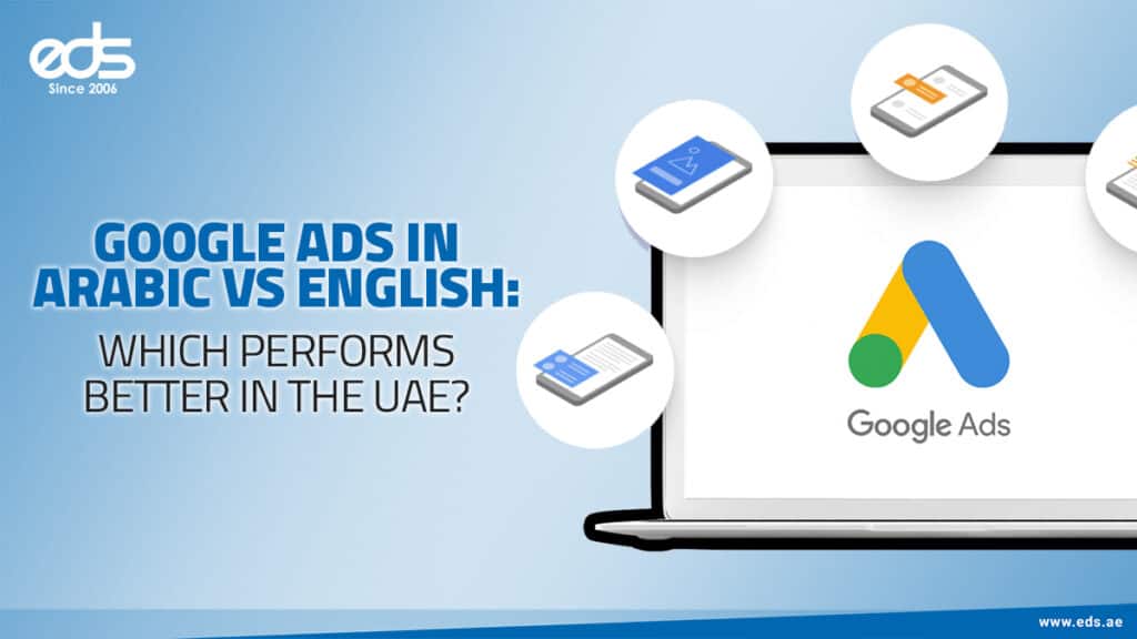 Google Ads in Arabic vs English: Which Performs Better in the UAE?