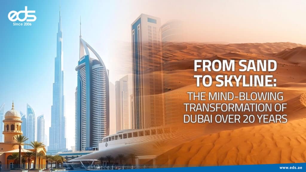 From Dunes to Downtown: Dubai’s Jaw-Dropping Rise in Two Decades