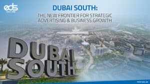 Dubai South Unlocked: The UAE’s New Power Zone for Advertising