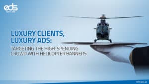 Up in the Air, Top of the Market: Helicopter Banners for Premium Brands