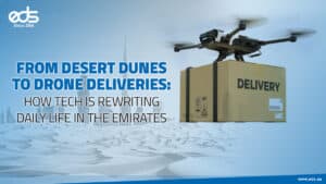 Dunes to Drones: The Emirates’ Leap Into a High-Tech Future