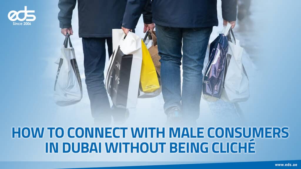 Cracking the Code: Winning Male Consumers in Dubai the Smart Way