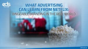 Binge-Worthy Ads: What Netflix Teaches Us About Branding People Can’t Switch Off