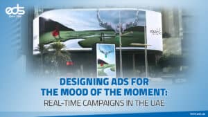 Capturing the Moment: How Real-Time Campaigns Are Changing UAE Advertising