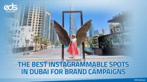 Dubai’s Most Instagrammable Backdrops to Supercharge Your Brand Campaigns