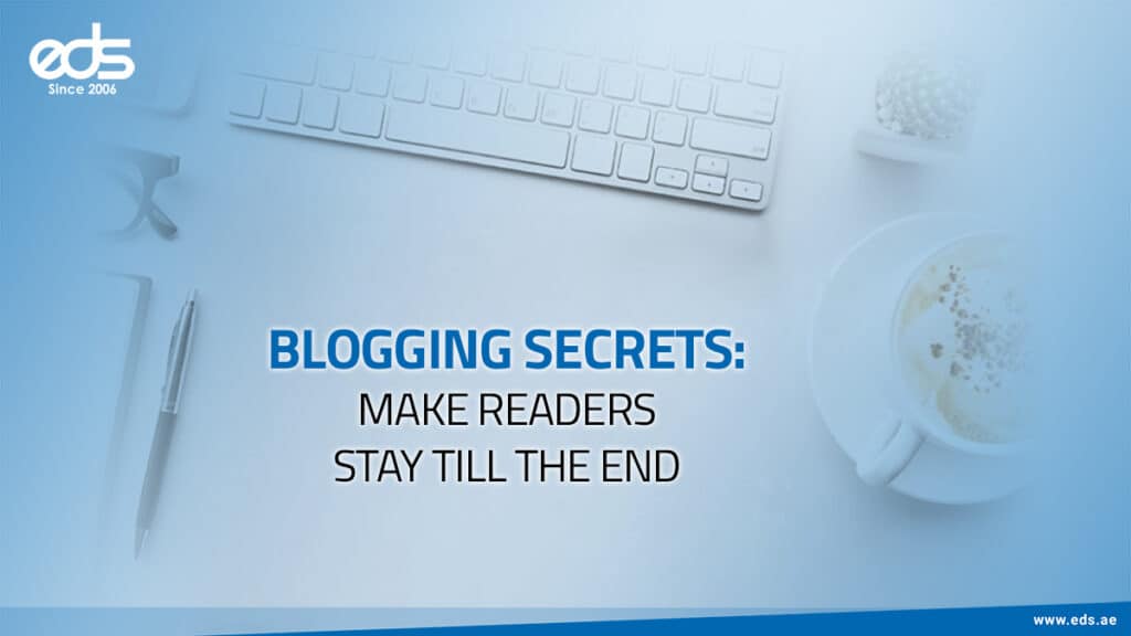Blogging Secrets: How to Keep Your Readers Glued Until the Last Word
