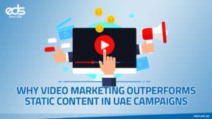 Moving Images, Lasting Impact: The Power of Video in UAE Marketing