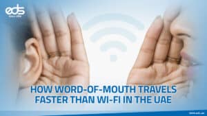 Faster Than Wi-Fi: The Power of Word-of-Mouth in the UAE