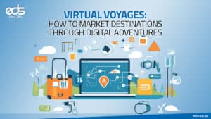 Explore Before You Go: The Power of Virtual Destination Marketing
